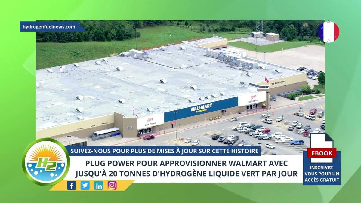 'Video thumbnail for [French] Plug Power to supply Walmart with up to 20 daily tons of green liquid hydrogen'