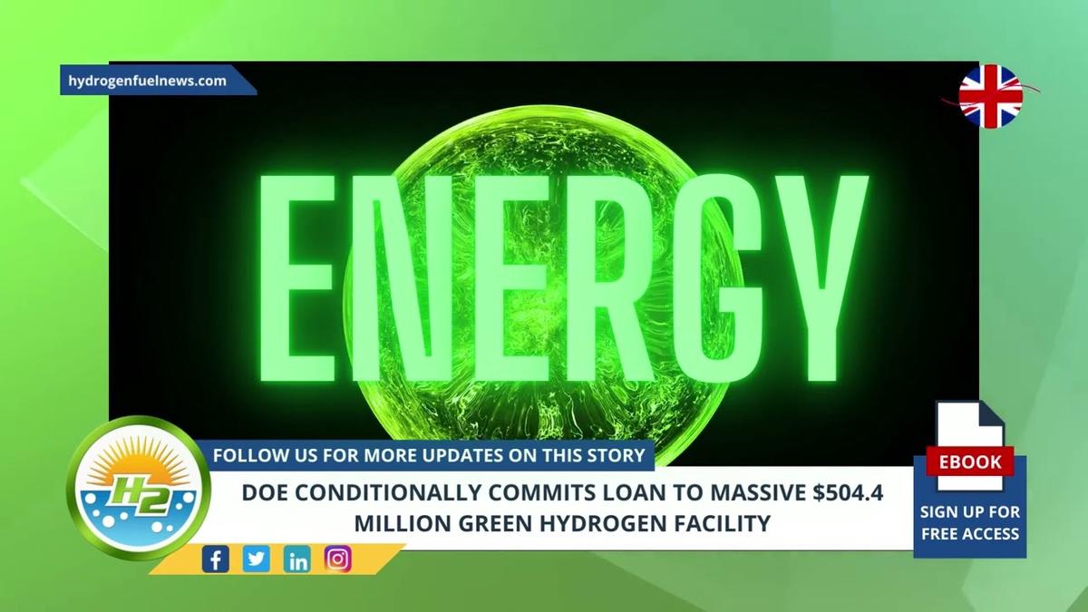 'Video thumbnail for Hydrogen News DOE Conditionally Commits Loan To Massive $504 Million Green Hydrogen Facility'