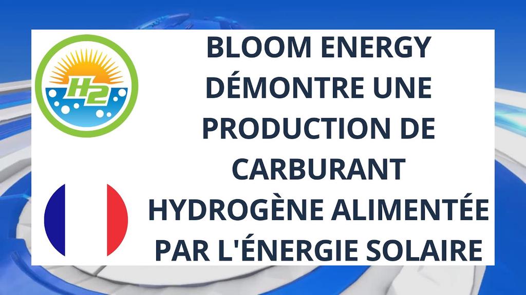 'Video thumbnail for [French] Bloom Energy demonstrates hydrogen fuel production powered by solar energy'