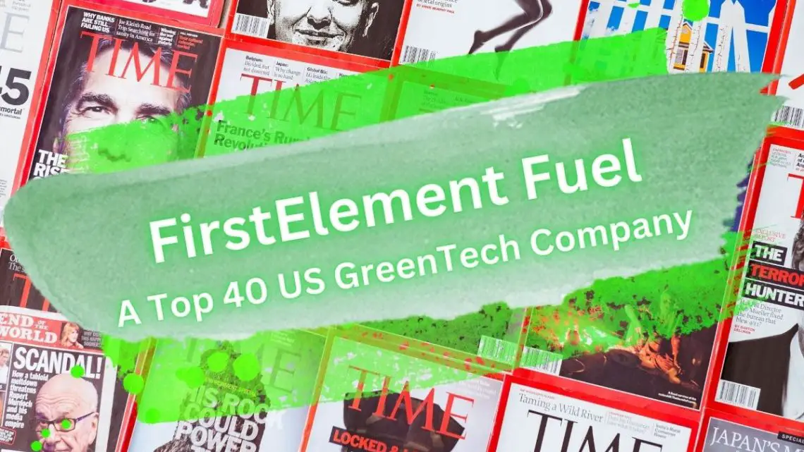 FirstElement Fuel ranks among Time Magazine’s top 40 US GreenTech companies